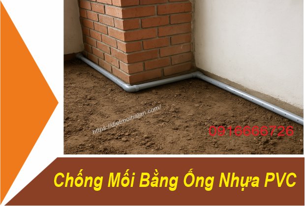 Chống Mối Bằng Ống Nhựa